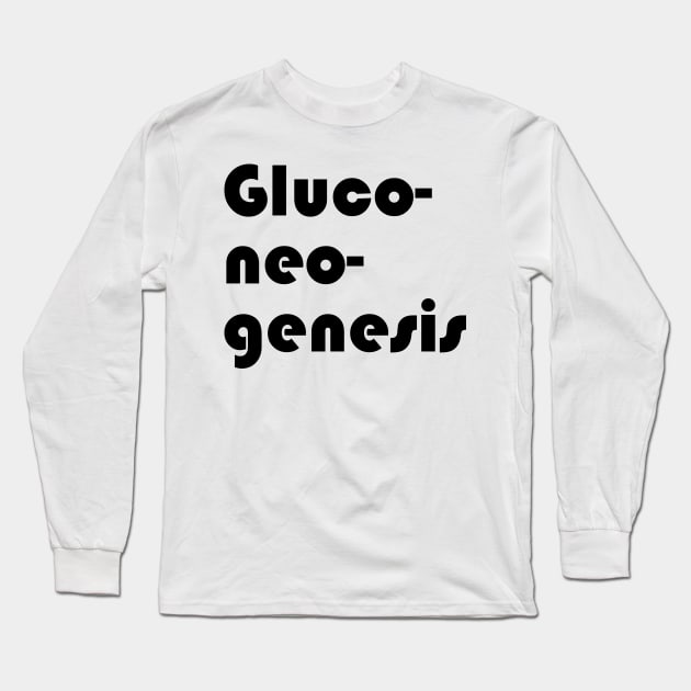 Gluconeogenesis shirt and product design black Long Sleeve T-Shirt by AccoladePrints